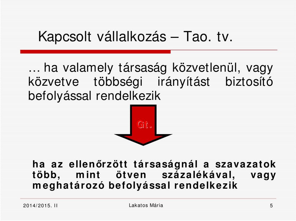 biztosító befolyással rendelkezik Gt.