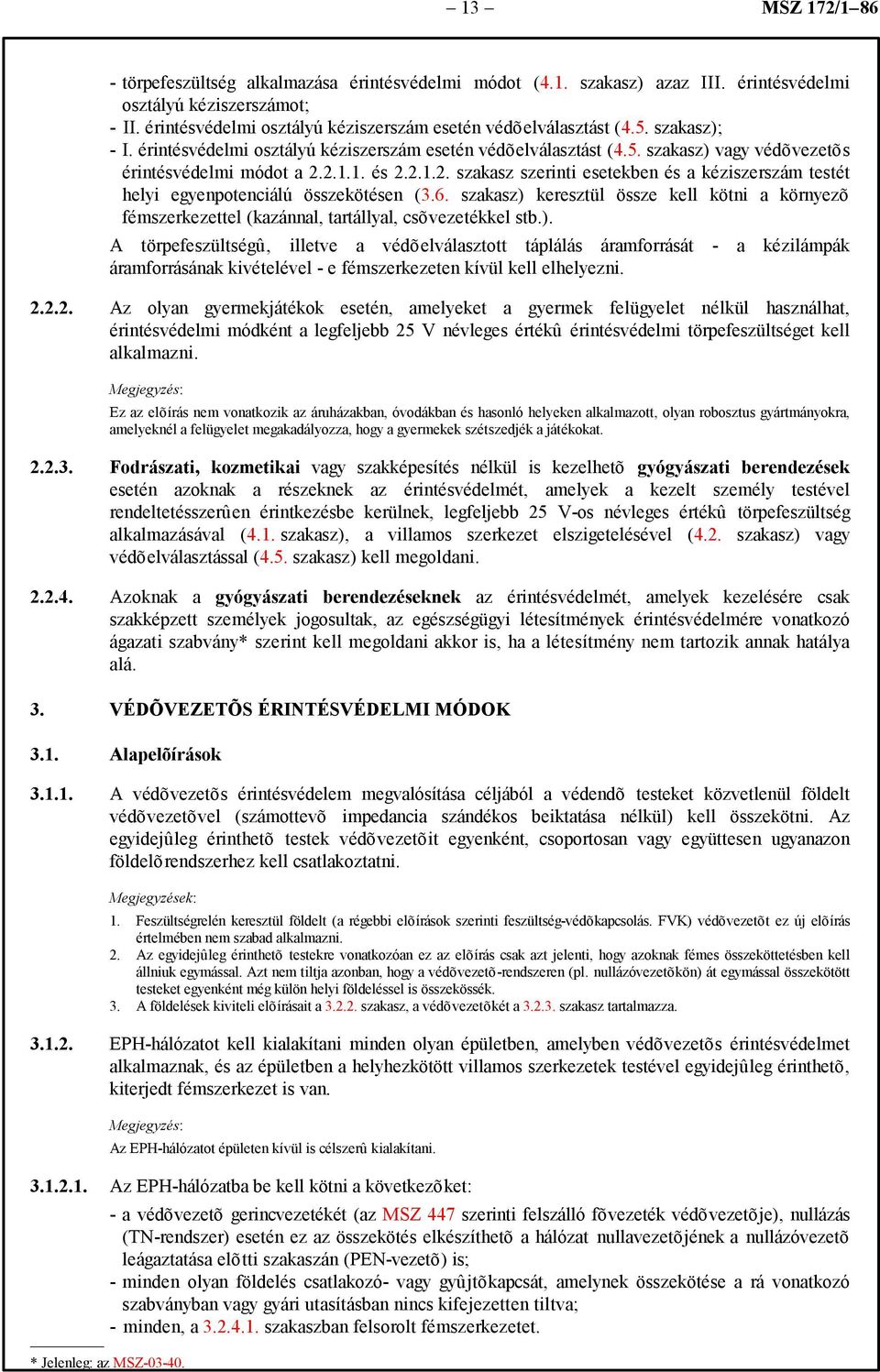 2.1.1. és 2.2.1.2. szakasz szerinti esetekben és a kéziszerszám testét helyi egyenpotenciálú összekötésen (3.6.