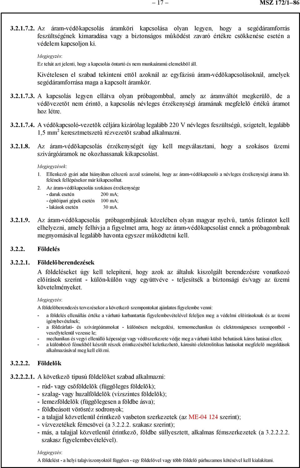 Ez tehát azt jelenti, hogy a kapcsolás öntartó és nem munkaáramú elemekbõl áll.