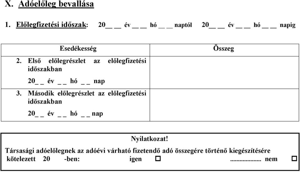 Első előlegrészlet az előlegfizetési időszakban 20 év hó nap 3.