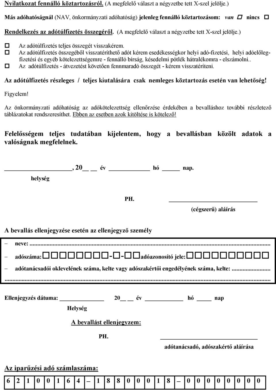 ) Az adótúlfizetés teljes összegét visszakérem.
