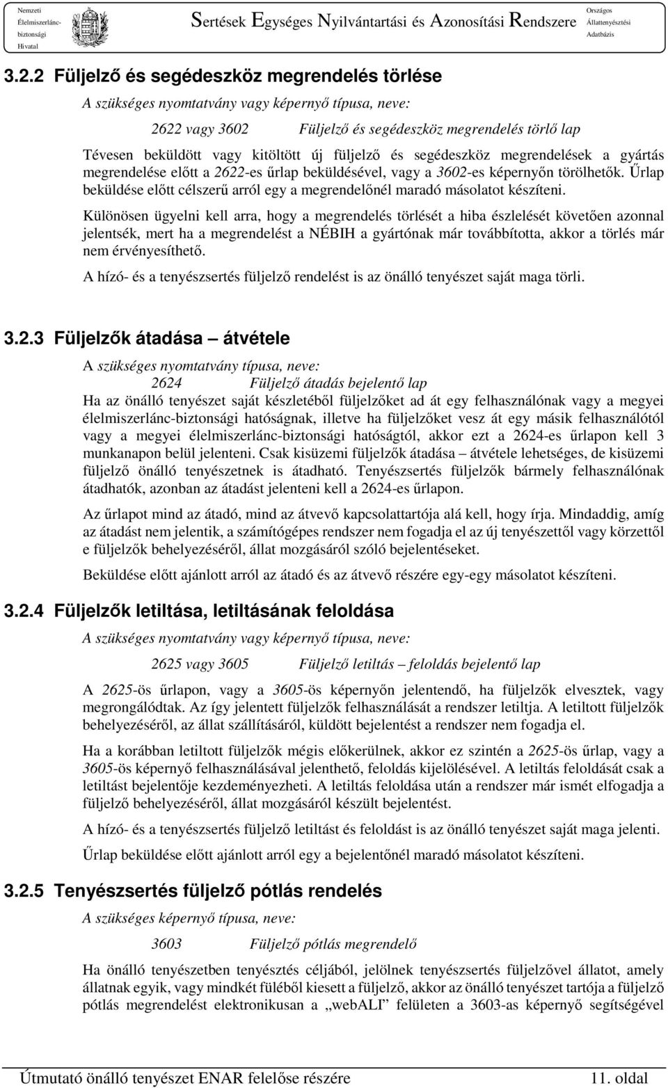 Űrlap beküldése előtt célszerű arról egy a megrendelőnél maradó másolatot készíteni.