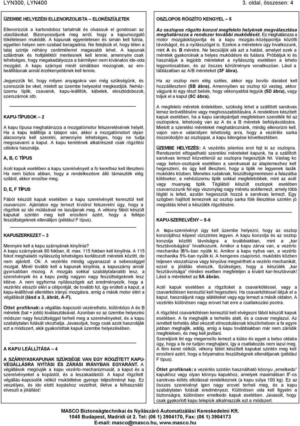 Ne felejtsük el, hogy télen a talaj szintje néhány centiméterrel magasabb lehet.