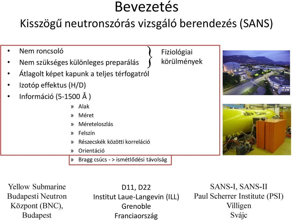 közötti korreláció» Orientáció» Bragg csúcs - > ismétlődési távolság körülmények Yellow Submarine Budapesti Neutron Központ
