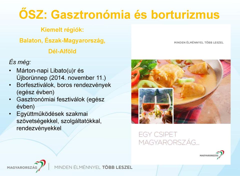 ) Borfesztiválok, boros rendezvények (egész évben) Gasztronómiai fesztiválok