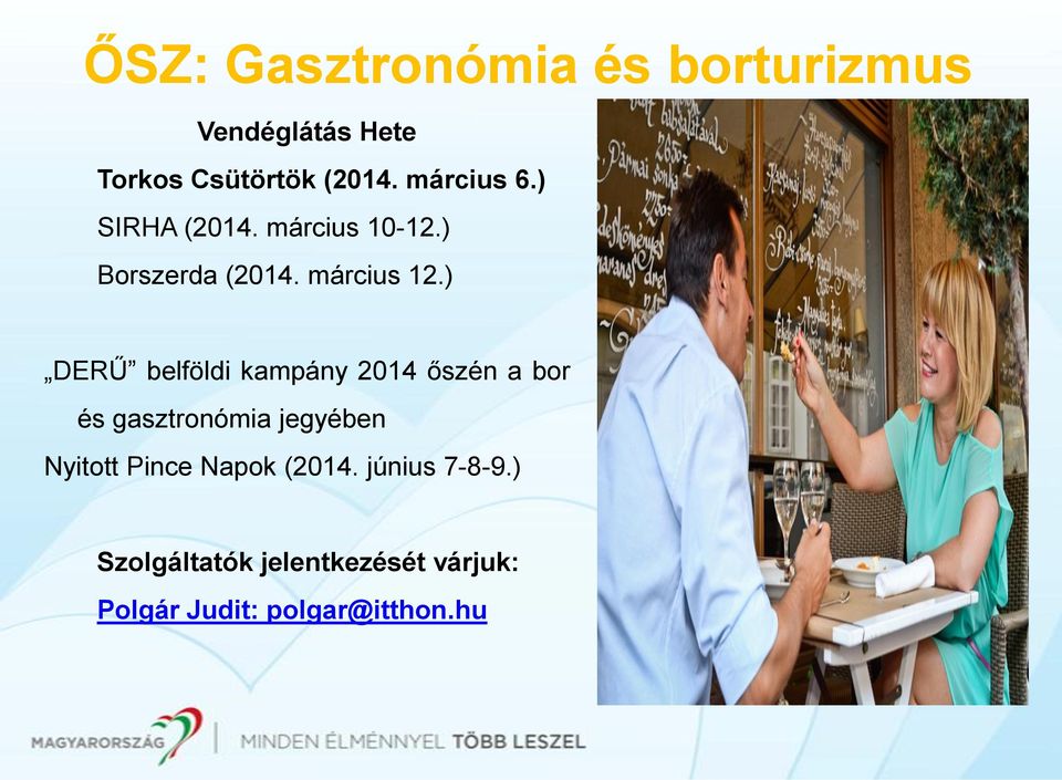 ) DERŰ belföldi kampány 2014 őszén a bor és gasztronómia jegyében Nyitott