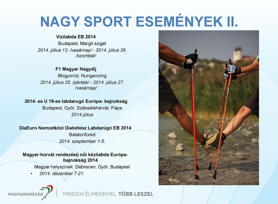 /vasárnap/ 2014- es U 19-es labdarugó Európa- bajnokság Budapest, Győr, Székesfehérvár, Pápa 2014 július DiaEuro Nemzetközi