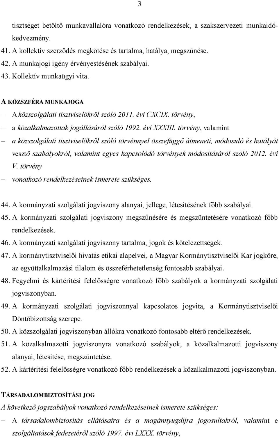 törvény, a közalkalmazottak jogállásáról szóló 1992. évi XXXIII.