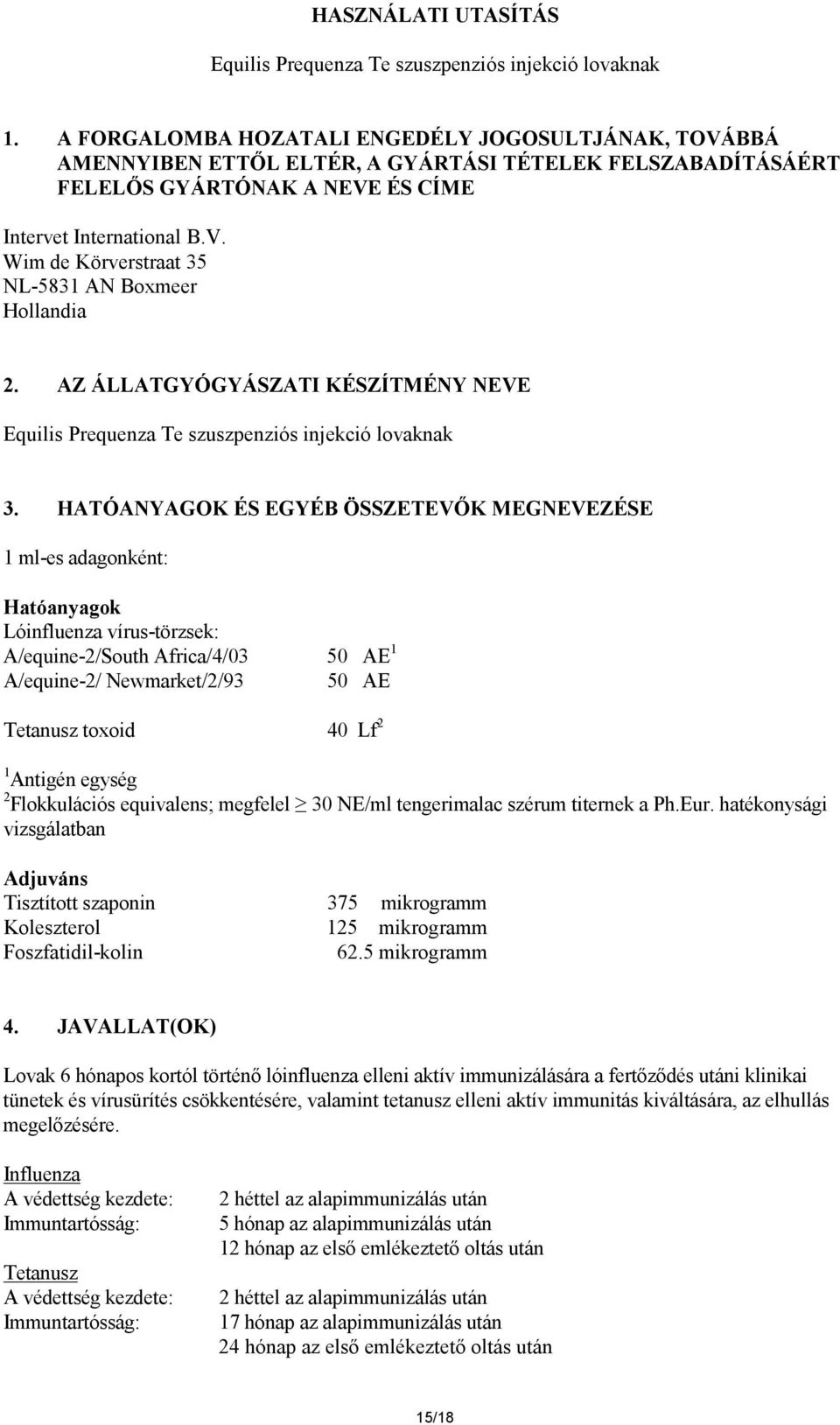 AZ ÁLLATGYÓGYÁSZATI KÉSZÍTMÉNY NEVE Equilis Prequenza Te szuszpenziós injekció lovaknak 3.