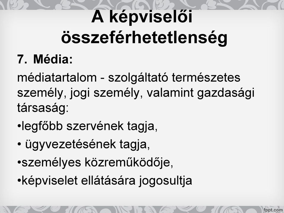 gazdasági társaság: legfőbb szervének tagja, ügyvezetésének