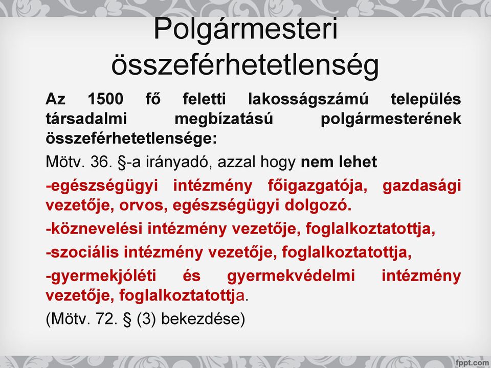 -a irányadó, azzal hogy nem lehet -egészségügyi intézmény főigazgatója, gazdasági vezetője, orvos, egészségügyi