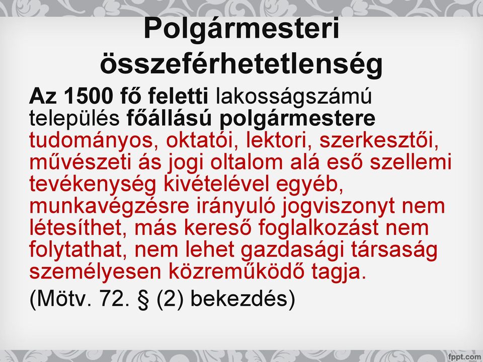 szellemi tevékenység kivételével egyéb, munkavégzésre irányuló jogviszonyt nem létesíthet, más