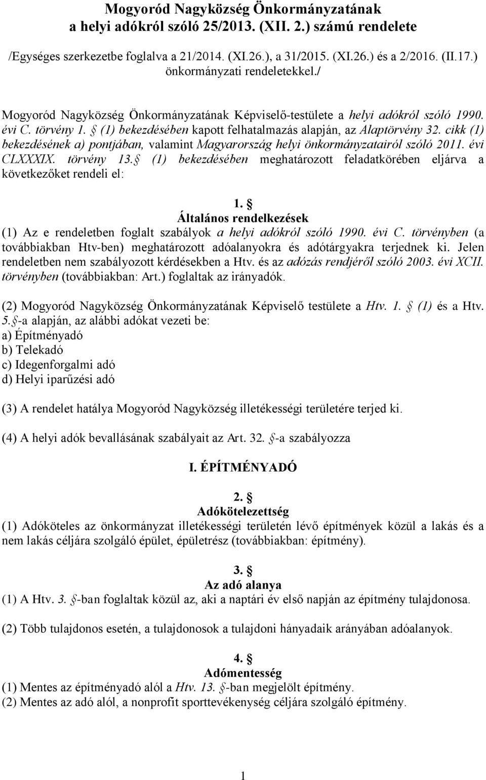 cikk (1) bekezdésének a) pontjában, valamint Magyarország helyi önkormányzatairól szóló 2011. évi CLXXXIX. törvény 13.