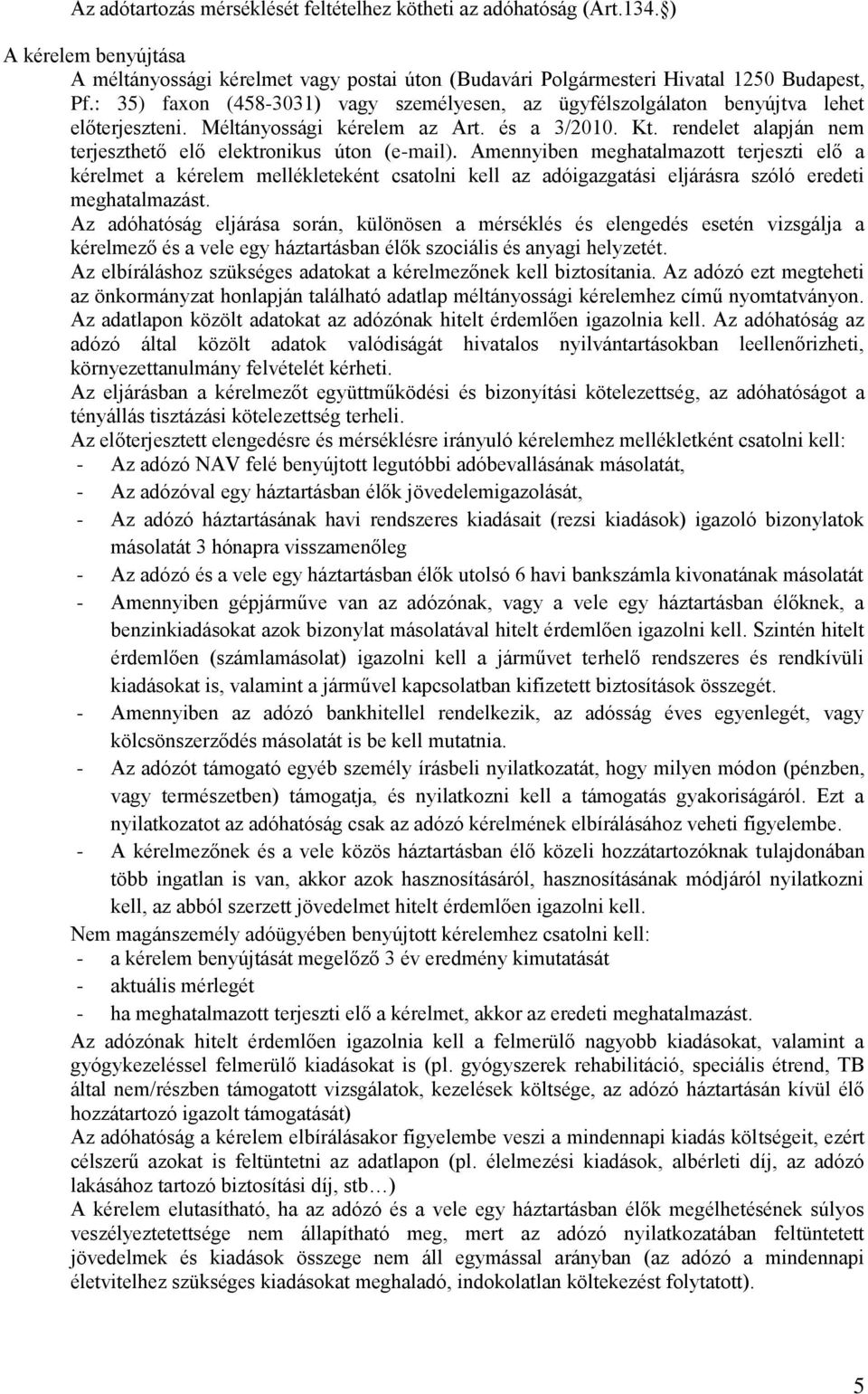 rendelet alapján nem terjeszthető elő elektronikus úton (e-mail).