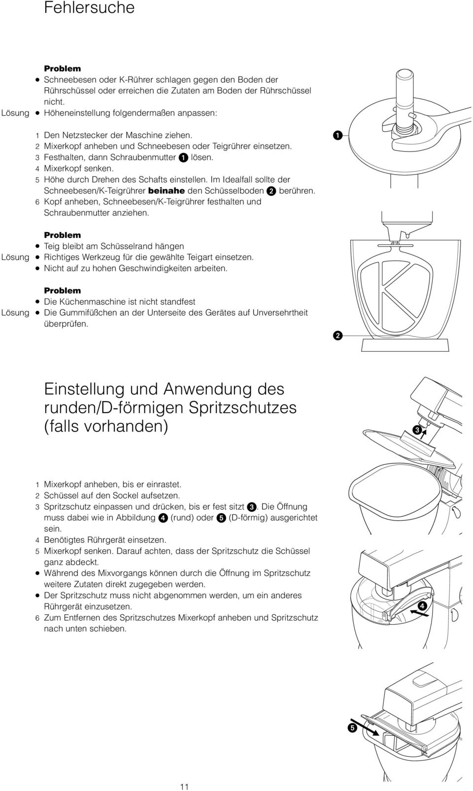 4 Mixerkopf senken. 5 Höhe durch Drehen des Schafts einstellen. Im Idealfall sollte der Schneebesen/K-Teigrührer beinahe den Schüsselboden berühren.