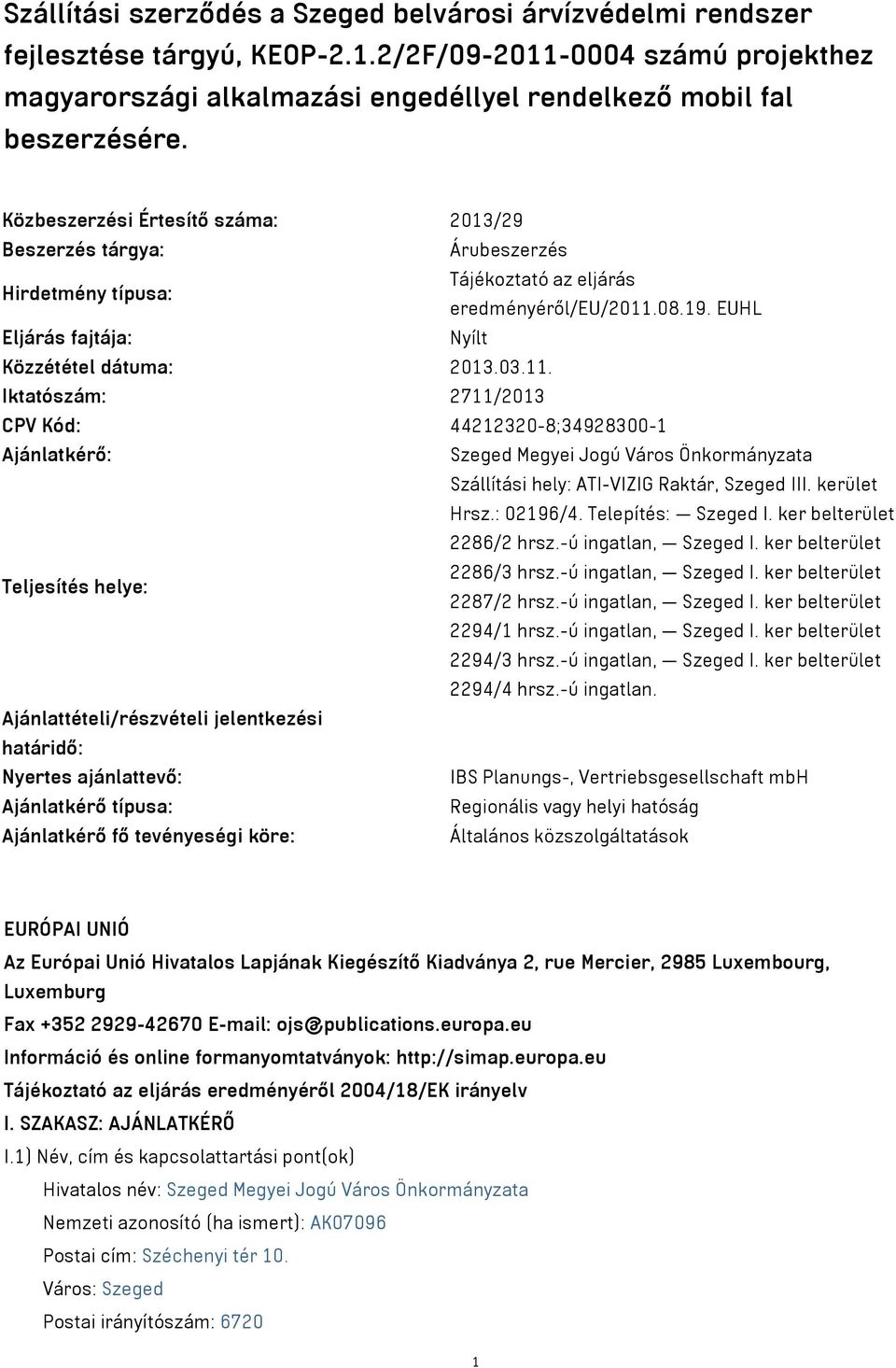 08.19. EUHL Eljárás fajtája: Nyílt Közzététel dátuma: 2013.03.11.