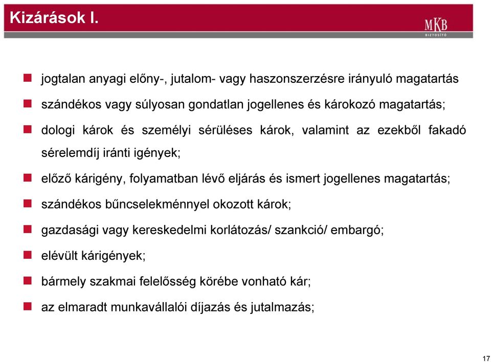 magatartás; dologi károk és személyi sérüléses károk, valamint az ezekből fakadó sérelemdíj iránti igények; előző kárigény, folyamatban