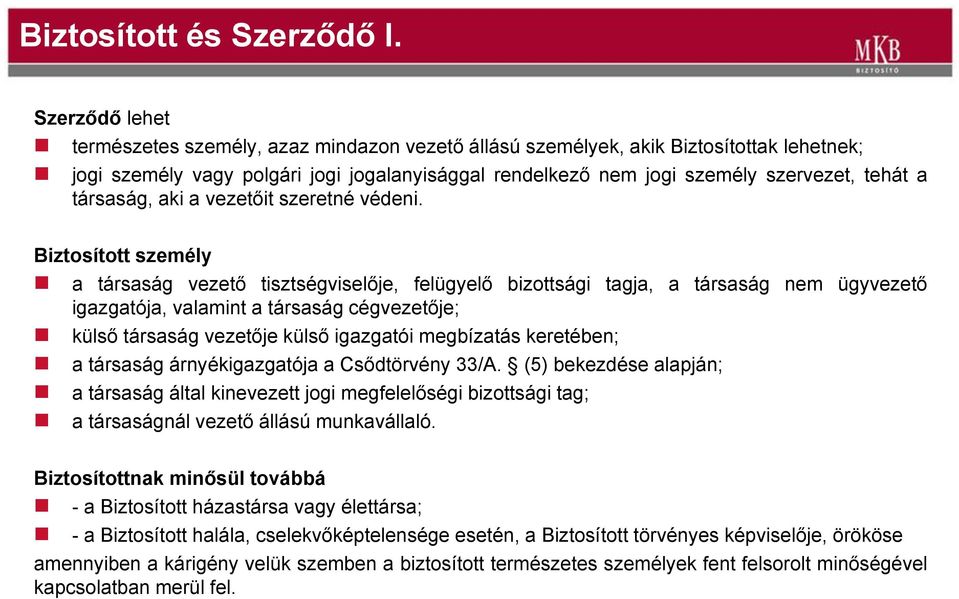 társaság, aki a vezetőit szeretné védeni.