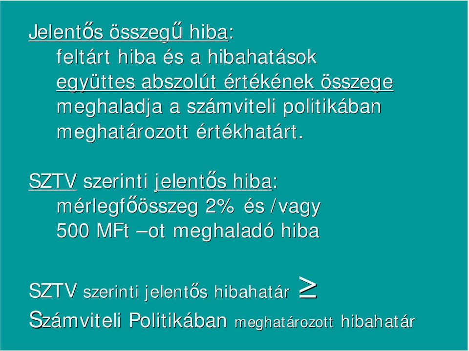 SZTV szerinti jelent s s hiba: mérlegf összeg 2% és s /vagy 500 MFt ot meghaladó