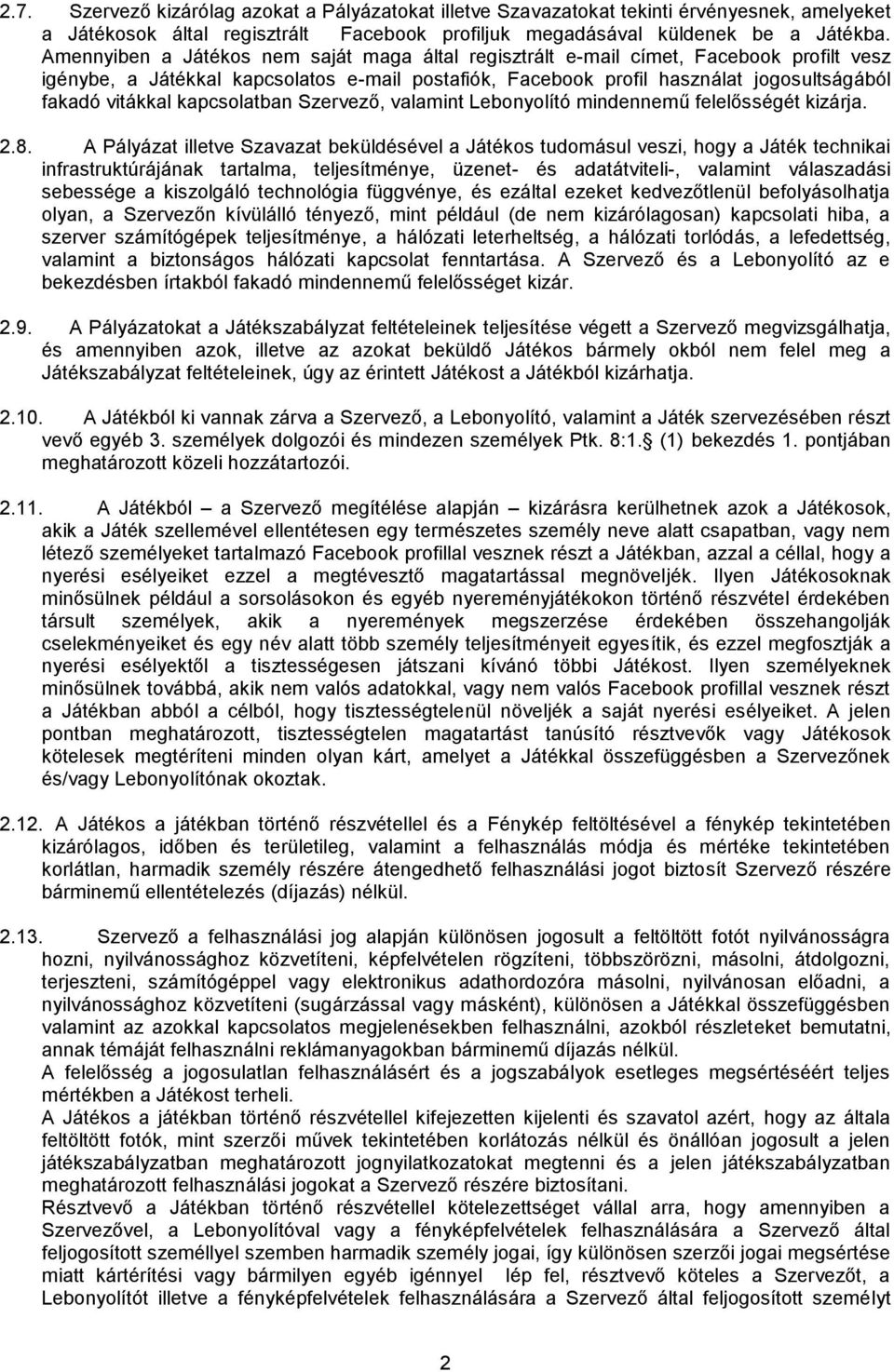 kapcsolatban Szervező, valamint Lebonyolító mindennemű felelősségét kizárja. 2.8.