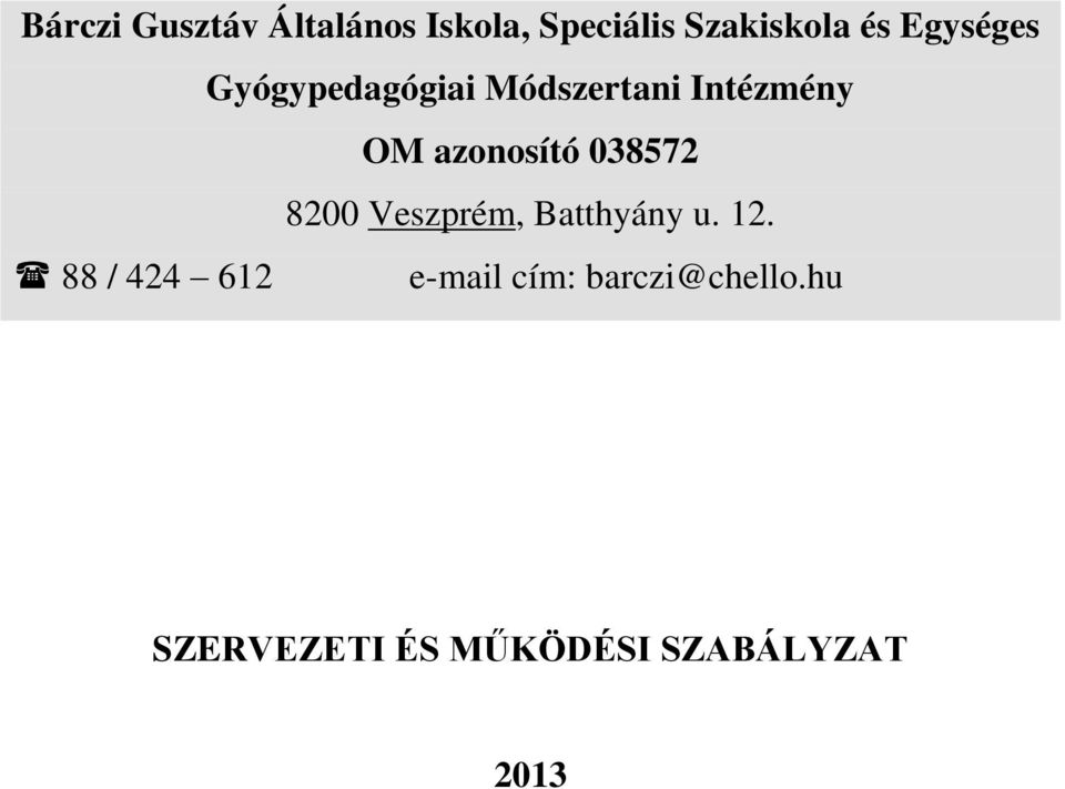 azonosító 038572 8200 Veszprém, Batthyány u. 12.