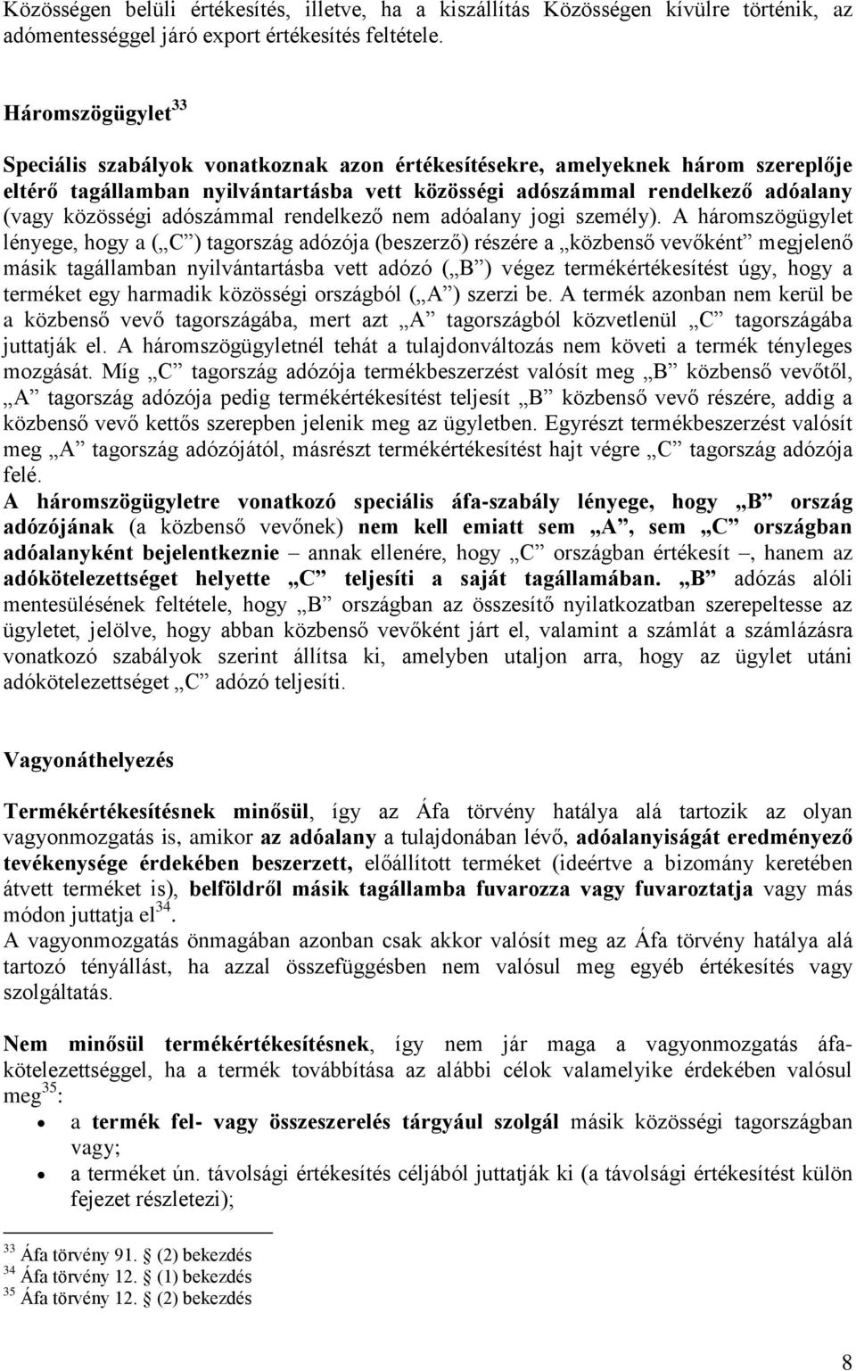adószámmal rendelkező nem adóalany jogi személy).