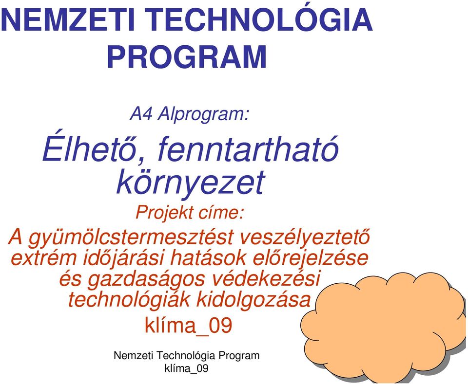 gyümölcstermesztést veszélyeztetı extrém idıjárási