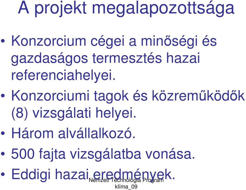 Konzorciumi tagok és közremőködık (8) vizsgálati helyei.