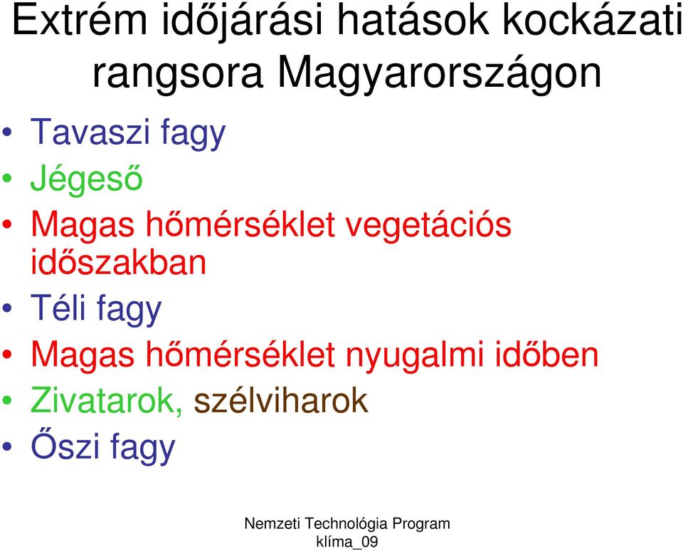 hımérséklet vegetációs idıszakban Téli fagy