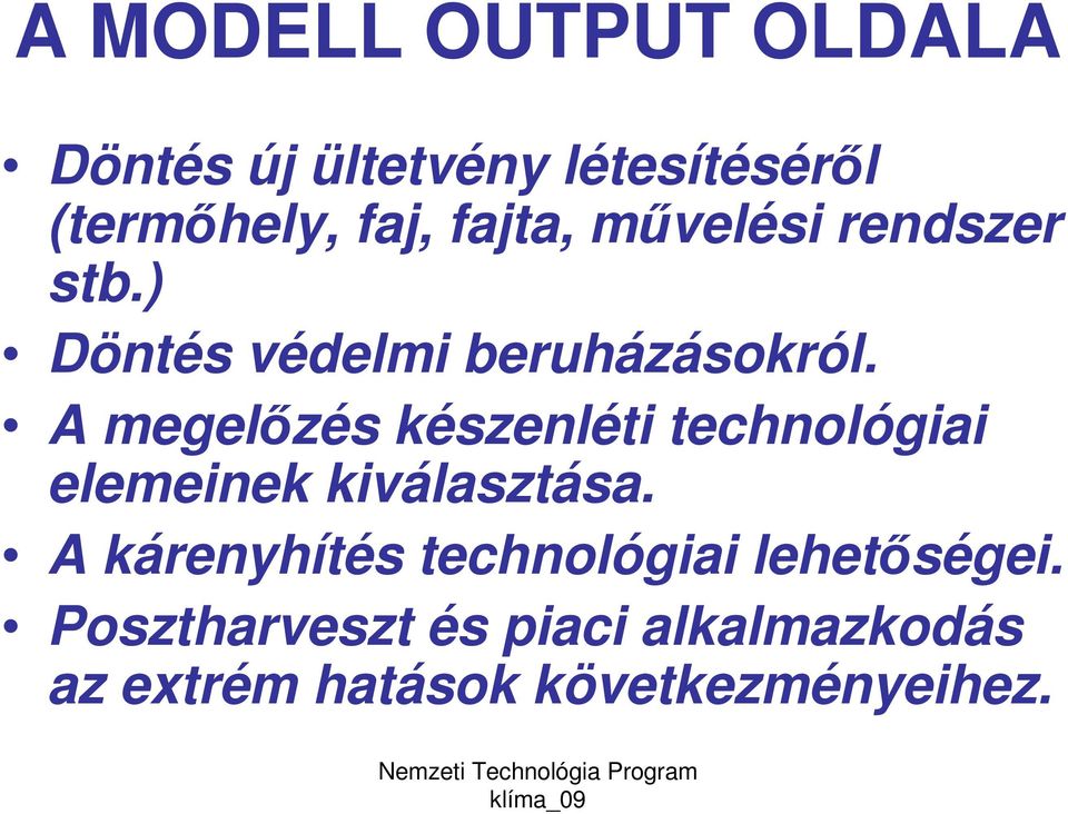 A megelızés készenléti technológiai elemeinek kiválasztása.