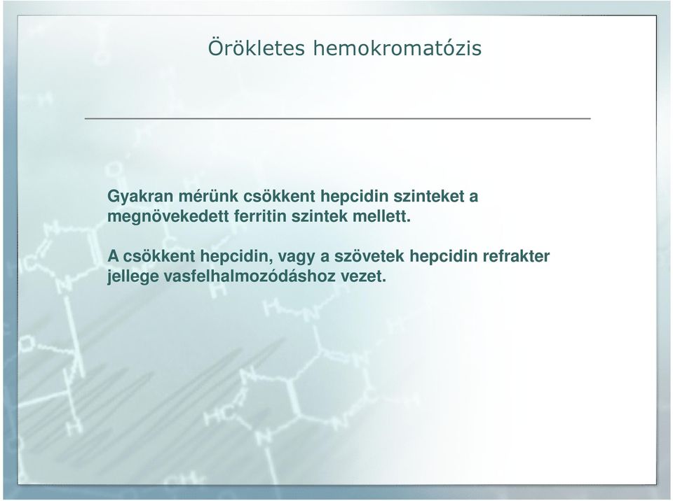 A csökkent hepcidin, vagy a szövetek hepcidin refrakter A