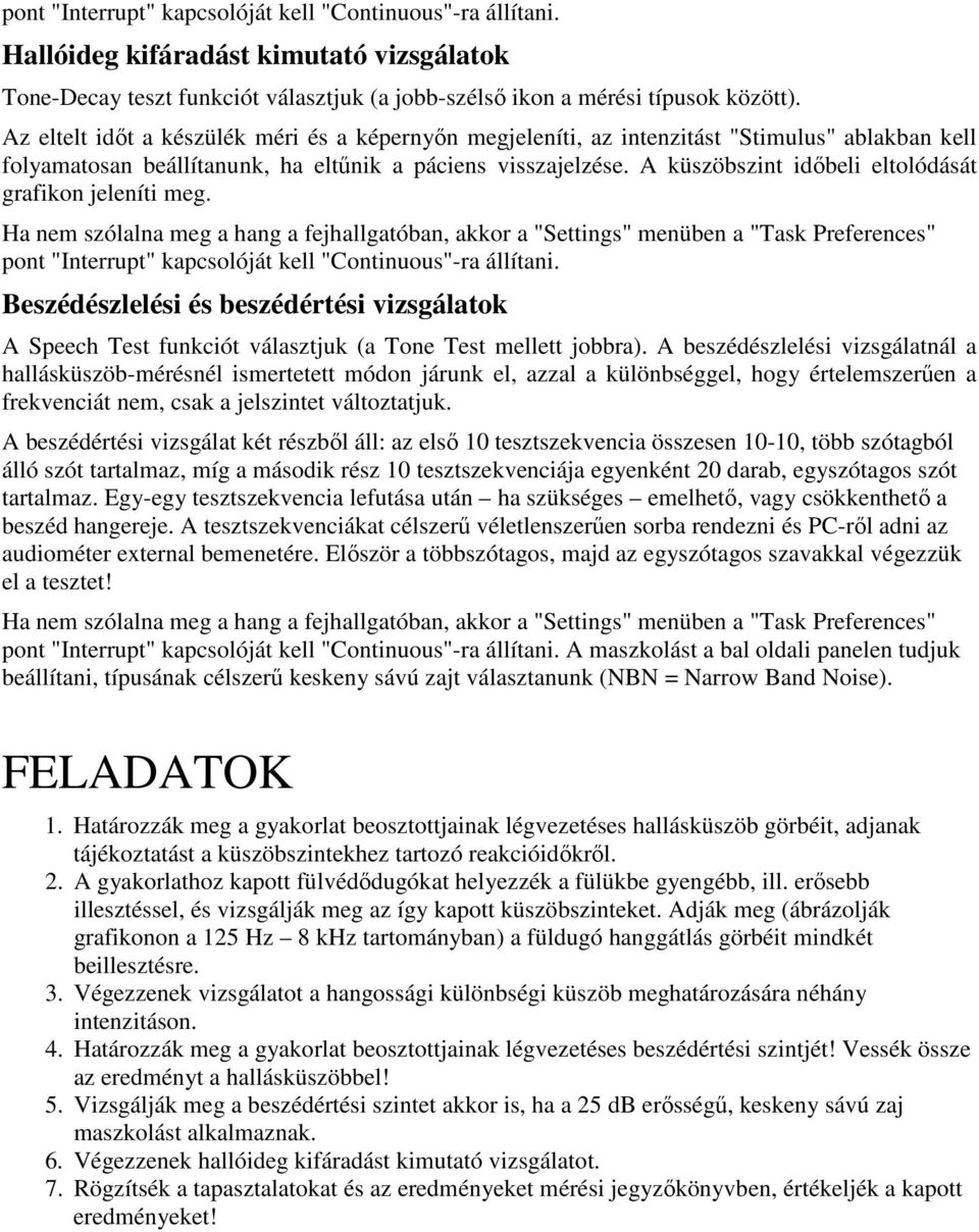 A küszöbszint időbeli eltolódását grafikon jeleníti meg. pont "Interrupt" kapcsolóját kell "Continuous"-ra állítani.