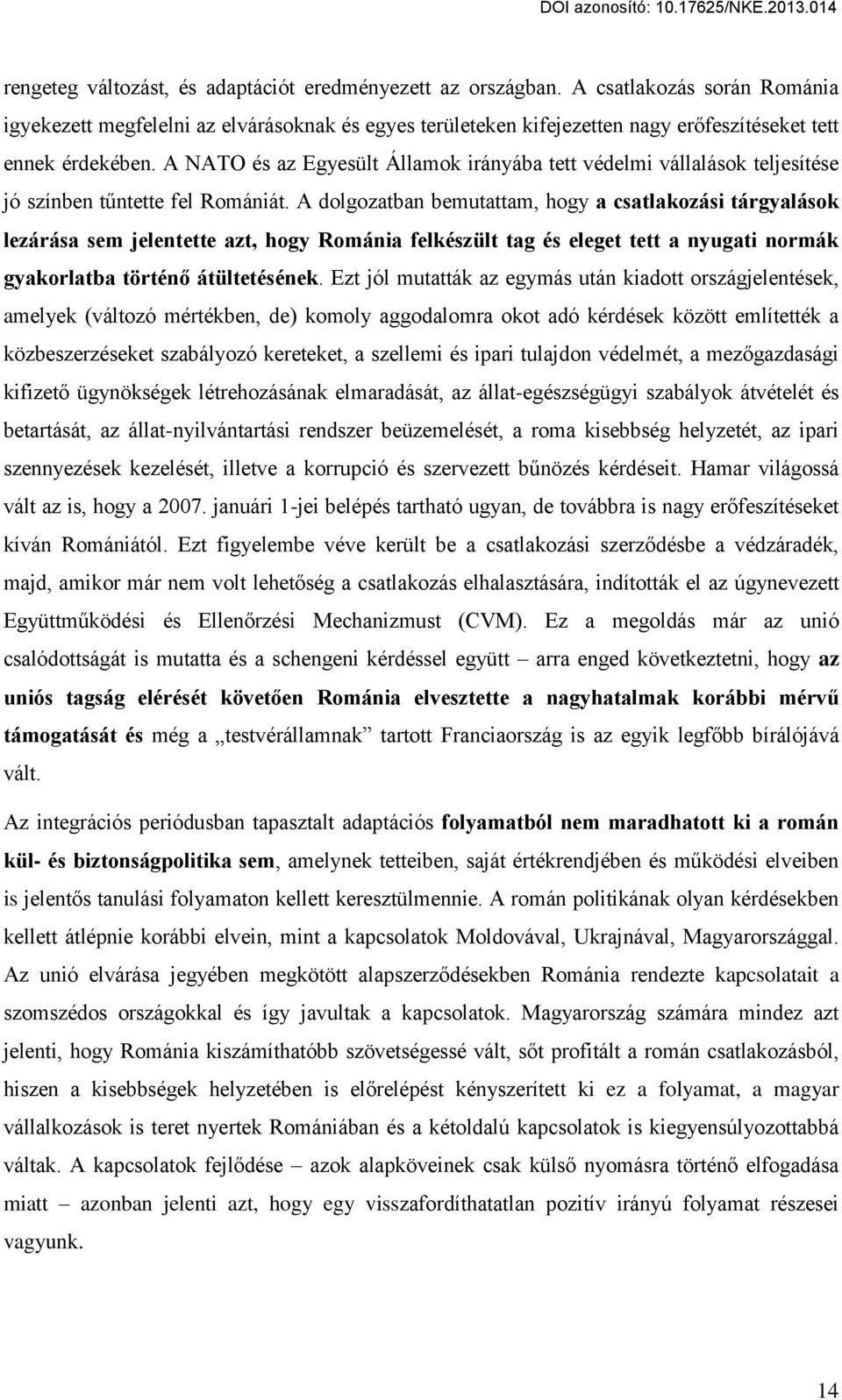 A NATO és az Egyesült Államok irányába tett védelmi vállalások teljesítése jó színben tűntette fel Romániát.