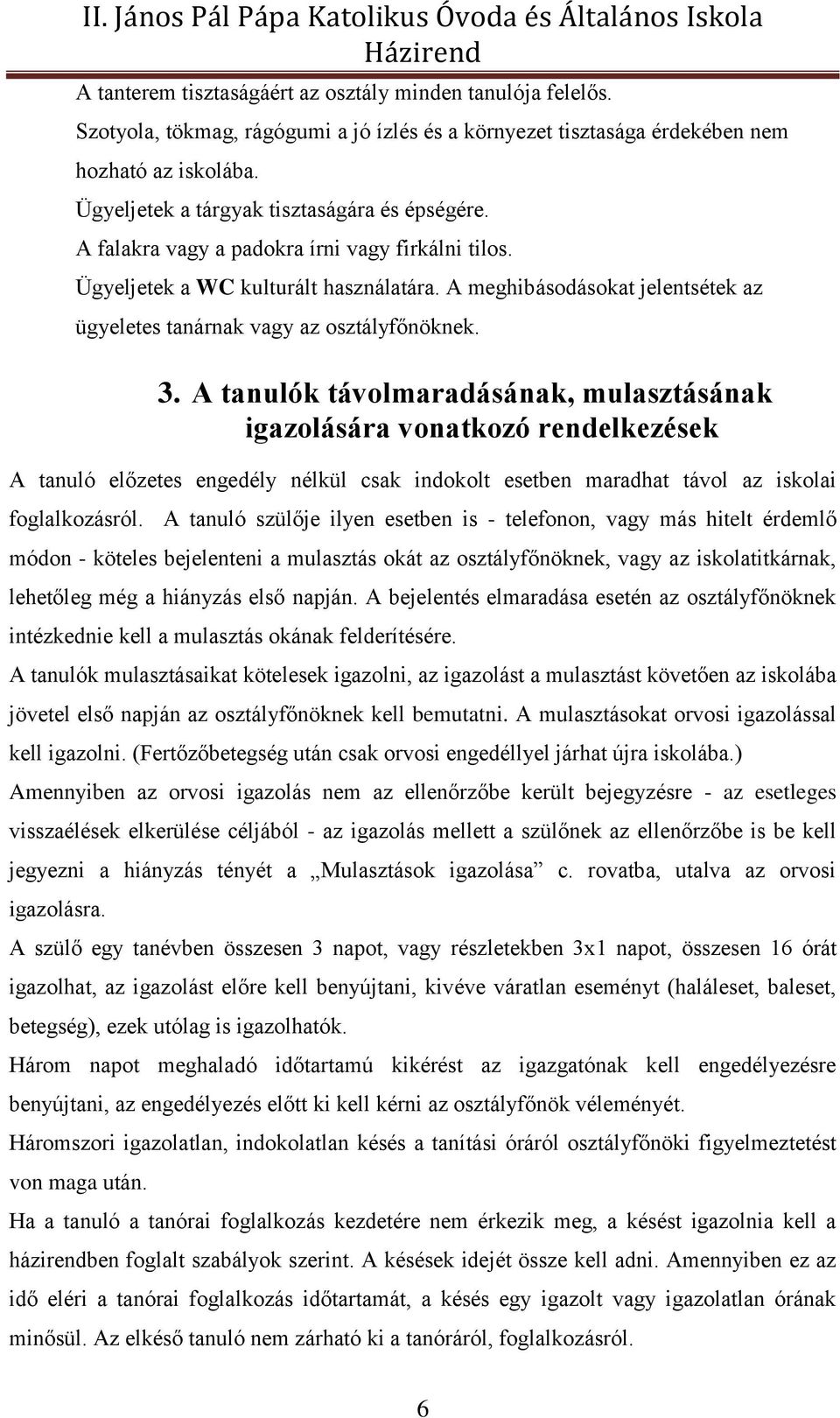 A meghibásodásokat jelentsétek az ügyeletes tanárnak vagy az osztályfőnöknek. 3.