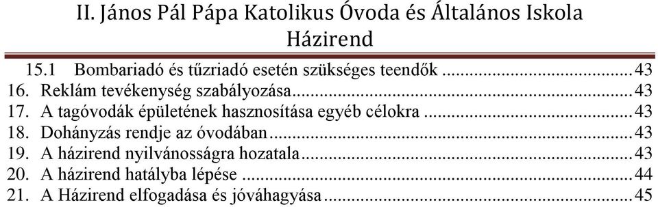 A tagóvodák épületének hasznosítása egyéb célokra... 43 18.