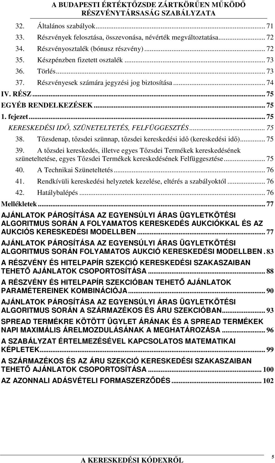 Tőzsdenap, tőzsdei szünnap, tőzsdei kereskedési idő (kereskedési idő)... 75 39.