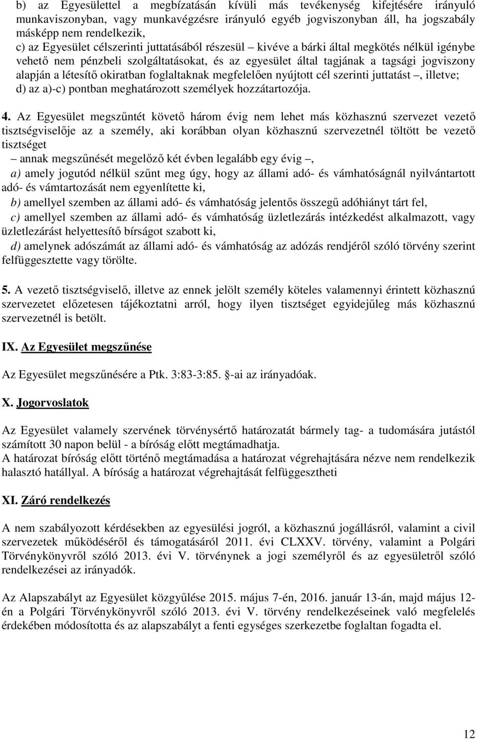 okiratban foglaltaknak megfelelően nyújtott cél szerinti juttatást, illetve; d) az a)-c) pontban meghatározott személyek hozzátartozója. 4.