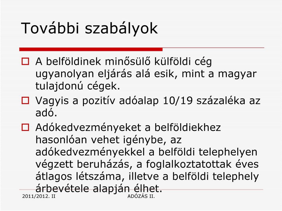 Adókedvezményeket a belföldiekhez hasonlóan vehet igénybe, az adókedvezményekkel a belföldi
