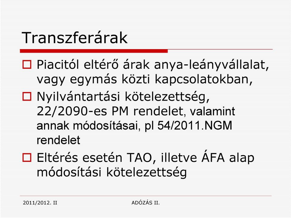 22/2090-es PM rendelet, valamint annak módosításai, pl 54/2011.