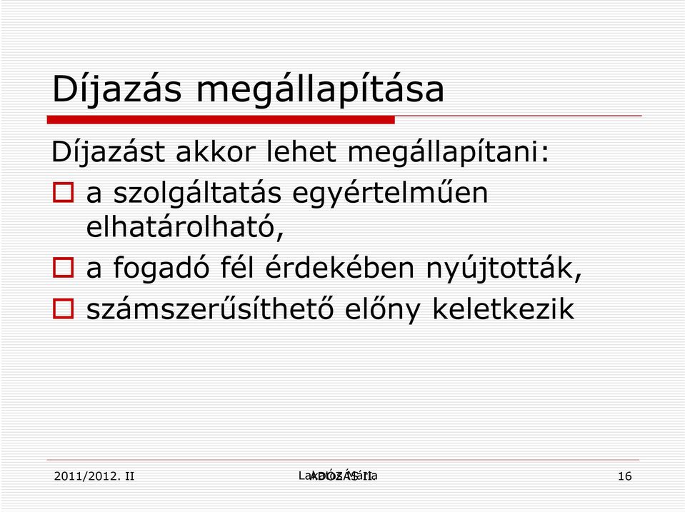 elhatárolható, a fogadó fél érdekében nyújtották,