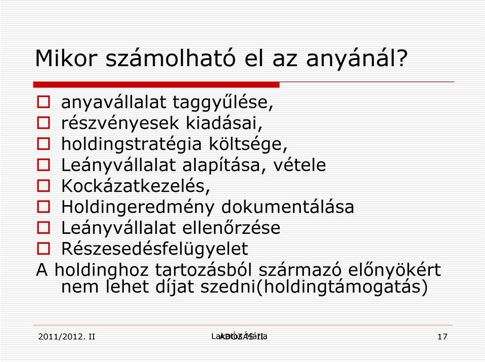 alapítása, vétele Kockázatkezelés, Holdingeredmény dokumentálása Leányvállalat