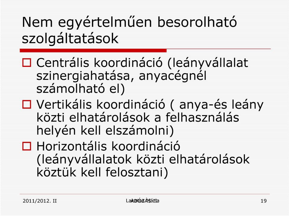 elhatárolások a felhasználás helyén kell elszámolni) Horizontális koordináció