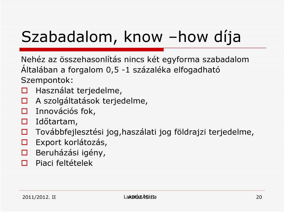 terjedelme, Innovációs fok, Időtartam, Továbbfejlesztési jog,haszálati jog földrajzi