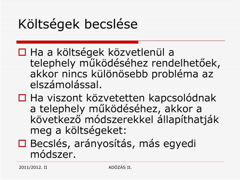 Ha viszont közvetetten kapcsolódnak a telephely működéséhez, akkor a