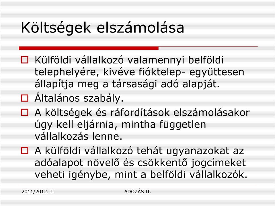 A költségek és ráfordítások elszámolásakor úgy kell eljárnia, mintha független vállalkozás lenne.
