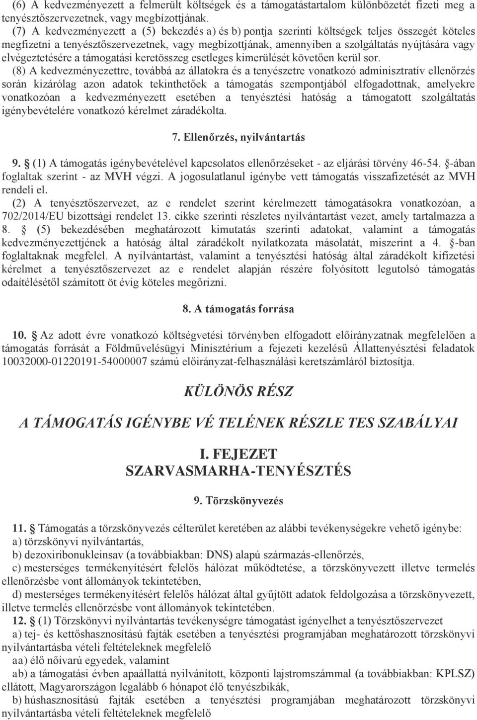 elvégeztetésére a támogatási keretösszeg esetleges kimerülését követően kerül sor.