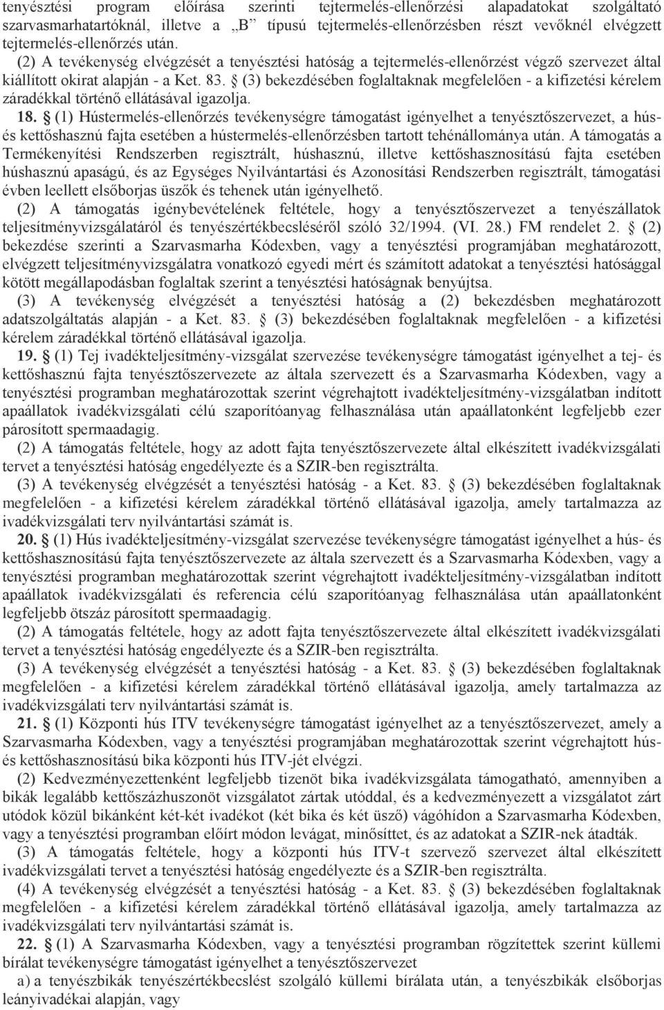(3) bekezdésében foglaltaknak megfelelően - a kifizetési kérelem záradékkal történő ellátásával 18.