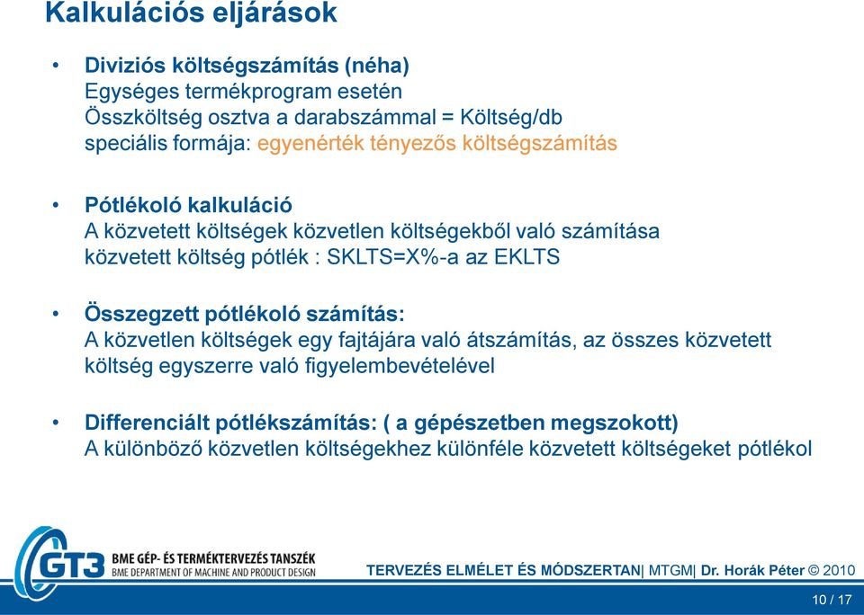SKLTS=X%-a az EKLTS Összegzett pótlékoló számítás: A közvetlen költségek egy fajtájára való átszámítás, az összes közvetett költség egyszerre való