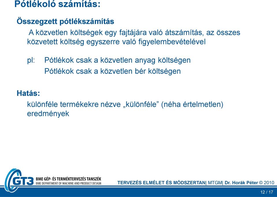 pl: Pótlékok csak a közvetlen anyag költségen Pótlékok csak a közvetlen bér