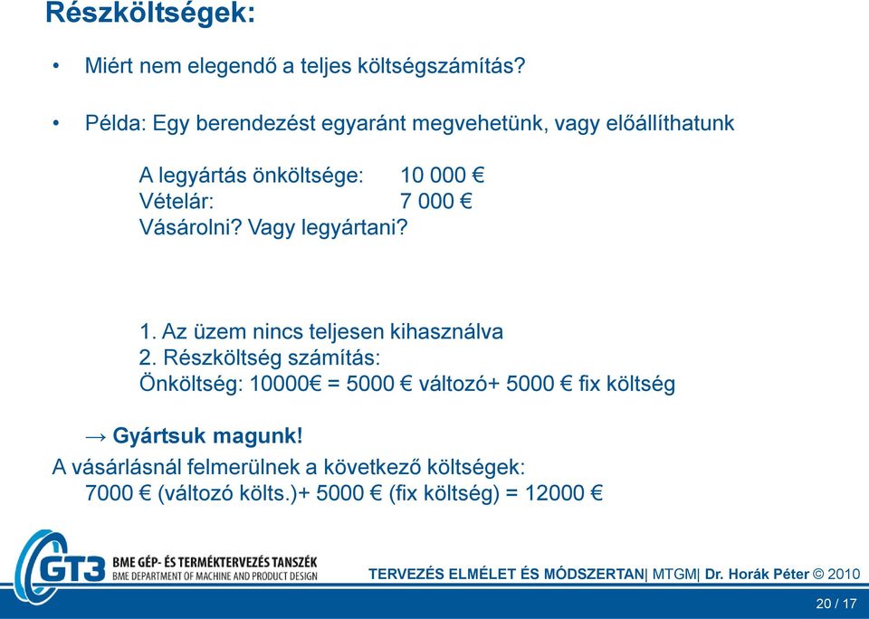 000 Vásárolni? Vagy legyártani? 1. Az üzem nincs teljesen kihasználva 2.